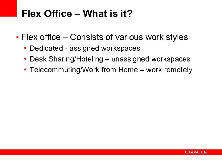 Flex Office – What is it? • Flex office – Consists of various work