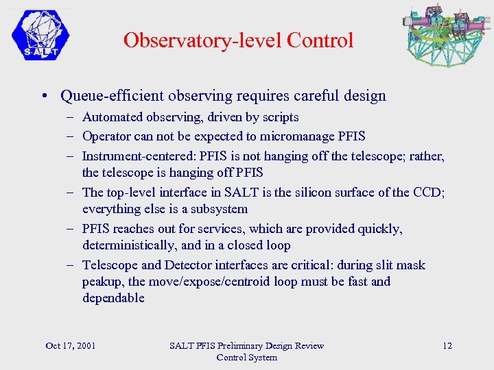 Observatory-level Control • Queue-efficient observing requires careful design – Automated observing, driven by scripts