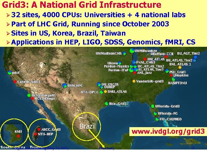 Grid 3: A National Grid Infrastructure Ø 32 sites, 4000 CPUs: Universities + 4