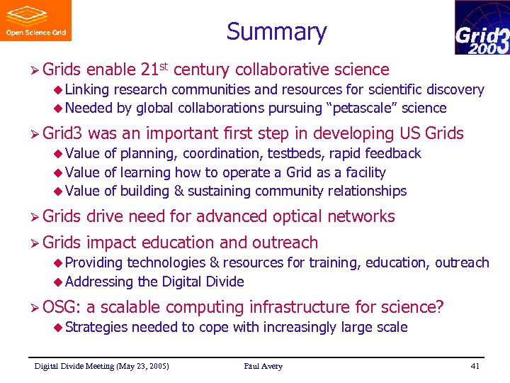 Summary Ø Grids enable 21 st century collaborative science u Linking research communities and