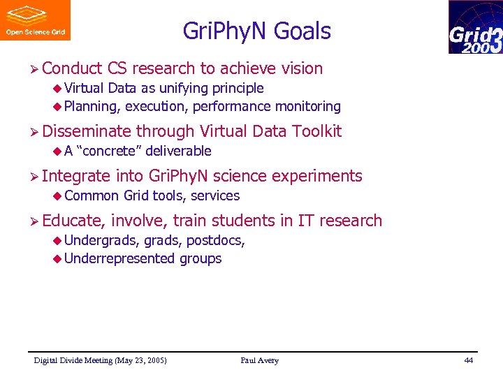 Gri. Phy. N Goals Ø Conduct CS research to achieve vision u Virtual Data