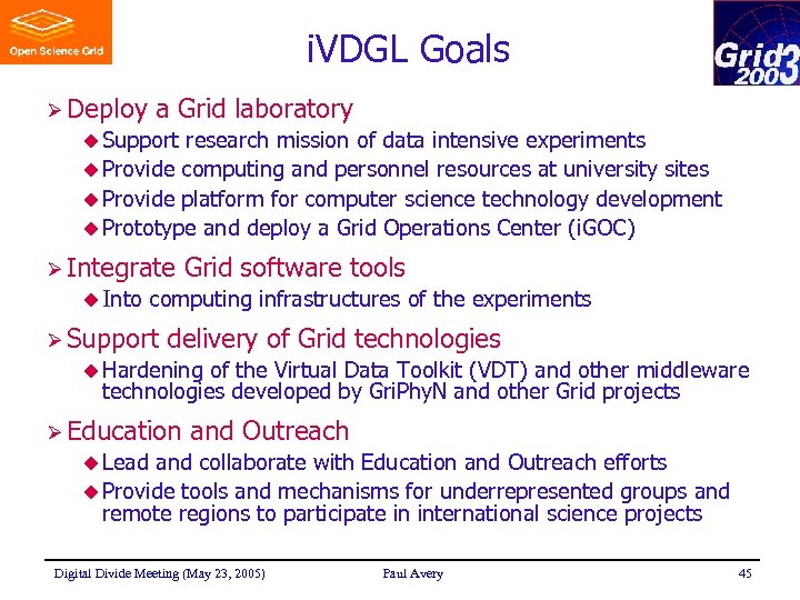 i. VDGL Goals Ø Deploy a Grid laboratory u Support research mission of data
