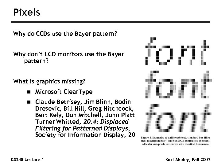 Pixels Why do CCDs use the Bayer pattern? Why don’t LCD monitors use the