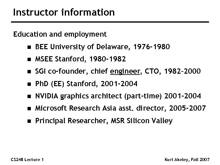 Instructor information Education and employment n BEE University of Delaware, 1976 -1980 n MSEE