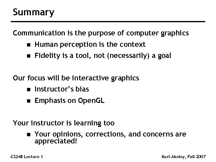 Summary Communication is the purpose of computer graphics n Human perception is the context