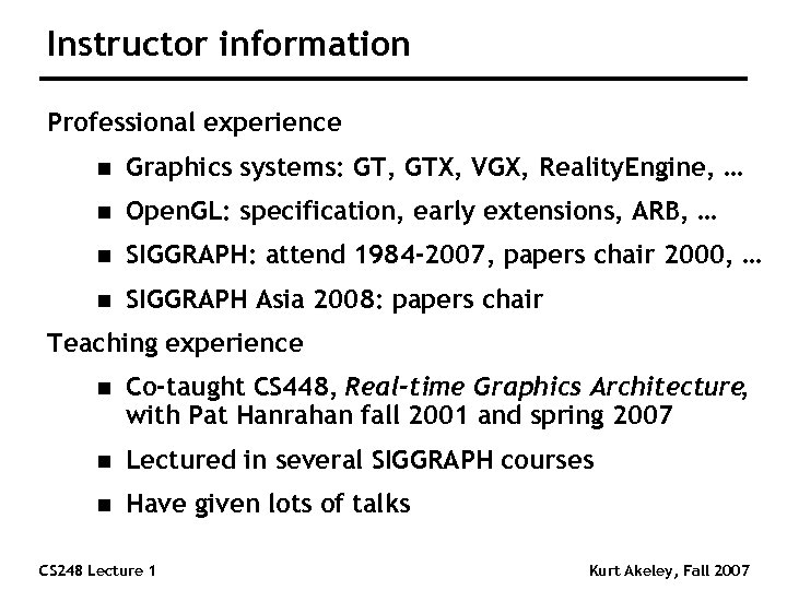 Instructor information Professional experience n Graphics systems: GT, GTX, VGX, Reality. Engine, … n