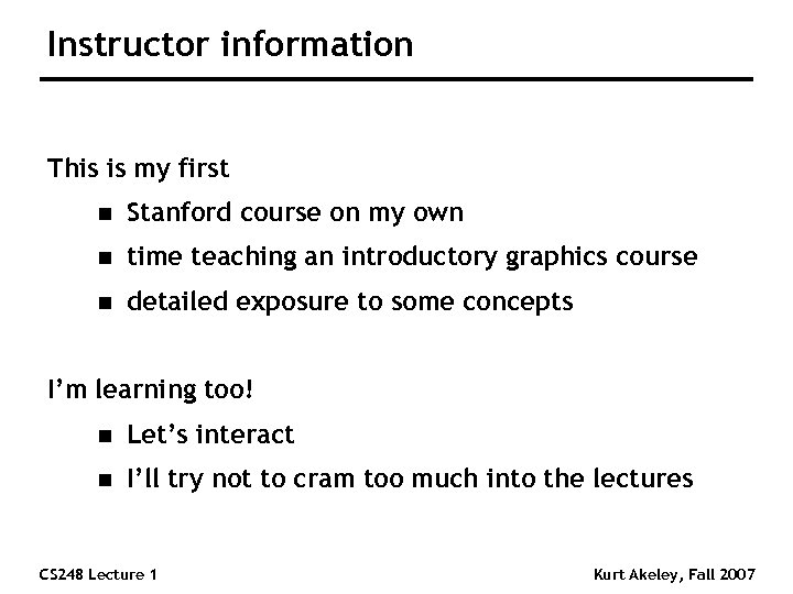 Instructor information This is my first n Stanford course on my own n time