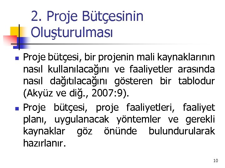 2. Proje Bütçesinin Oluşturulması n n Proje bütçesi, bir projenin mali kaynaklarının nasıl kullanılacağını