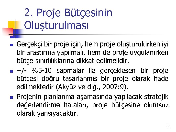 2. Proje Bütçesinin Oluşturulması n n n Gerçekçi bir proje için, hem proje oluşturulurken
