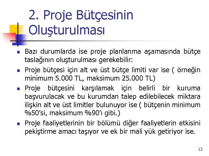 2. Proje Bütçesinin Oluşturulması n n Bazı durumlarda ise proje planlanma aşamasında bütçe taslağının
