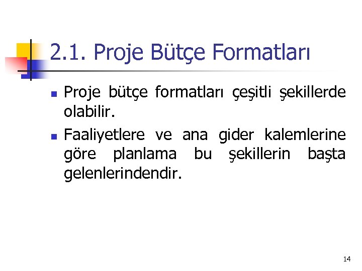 2. 1. Proje Bütçe Formatları n n Proje bütçe formatları çeşitli şekillerde olabilir. Faaliyetlere