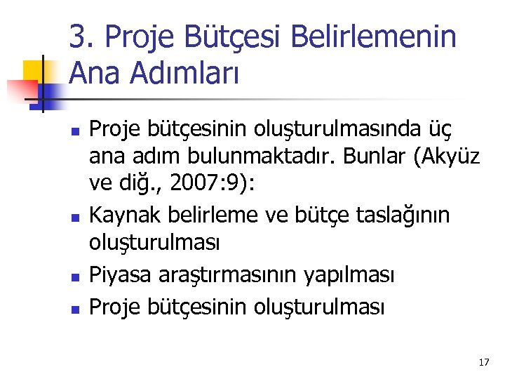3. Proje Bütçesi Belirlemenin Ana Adımları n n Proje bütçesinin oluşturulmasında üç ana adım
