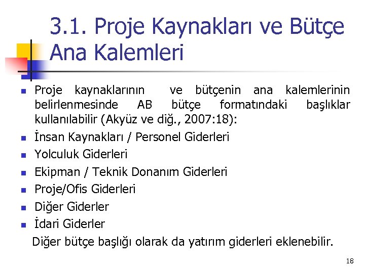 3. 1. Proje Kaynakları ve Bütçe Ana Kalemleri Proje kaynaklarının ve bütçenin ana kalemlerinin