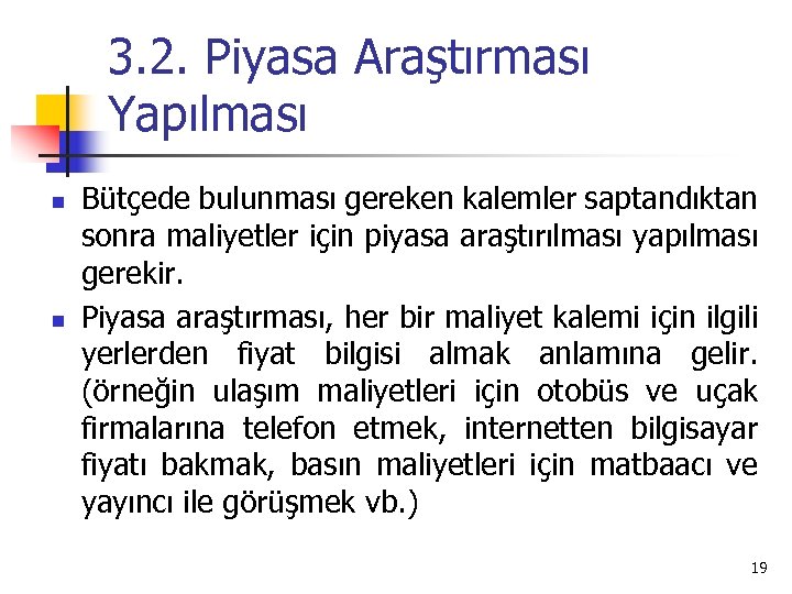 3. 2. Piyasa Araştırması Yapılması n n Bütçede bulunması gereken kalemler saptandıktan sonra maliyetler