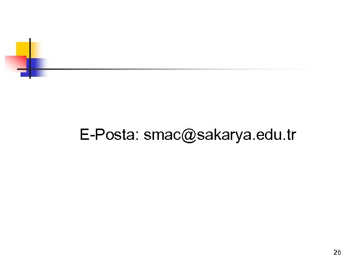 E-Posta: smac@sakarya. edu. tr 26 