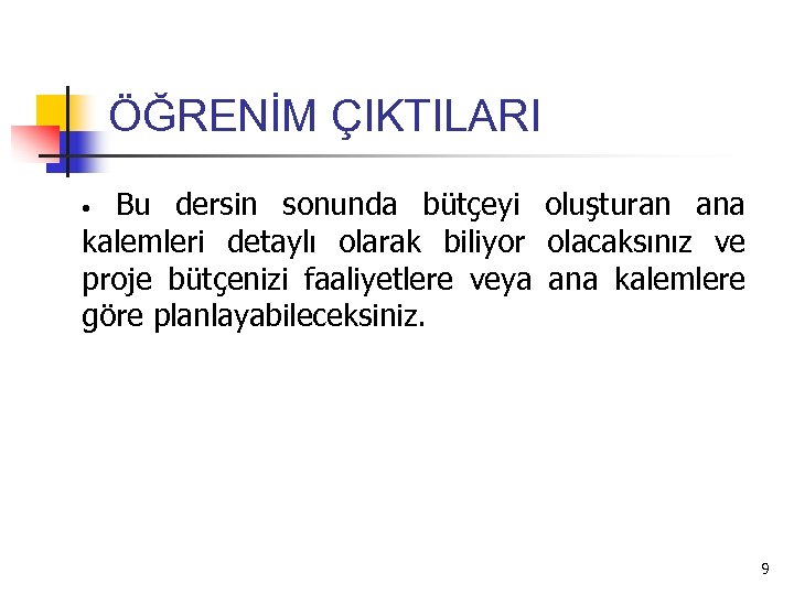 ÖĞRENİM ÇIKTILARI Bu dersin sonunda bütçeyi oluşturan ana kalemleri detaylı olarak biliyor olacaksınız ve