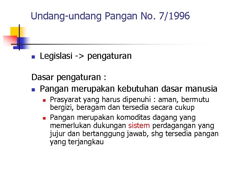 Undang-undang Pangan No. 7/1996 n Legislasi -> pengaturan Dasar pengaturan : n Pangan merupakan