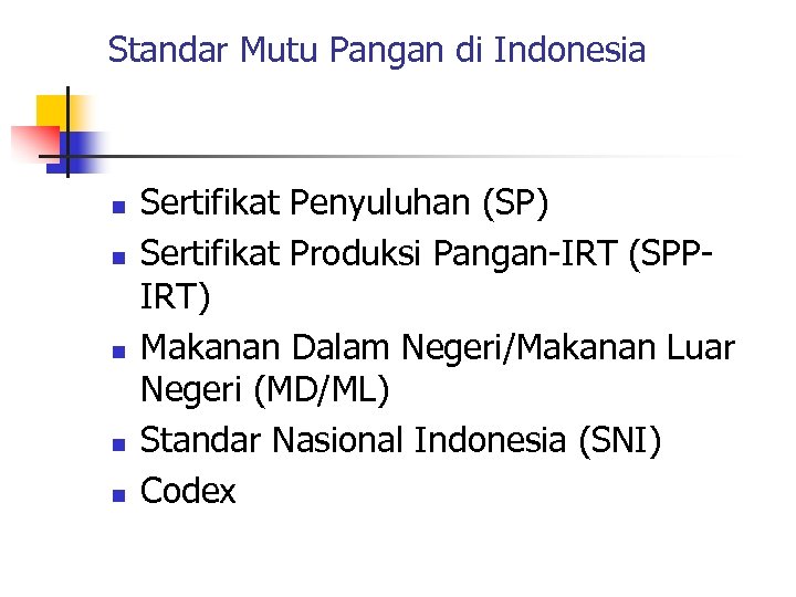Standar Mutu Pangan di Indonesia n n n Sertifikat Penyuluhan (SP) Sertifikat Produksi Pangan-IRT