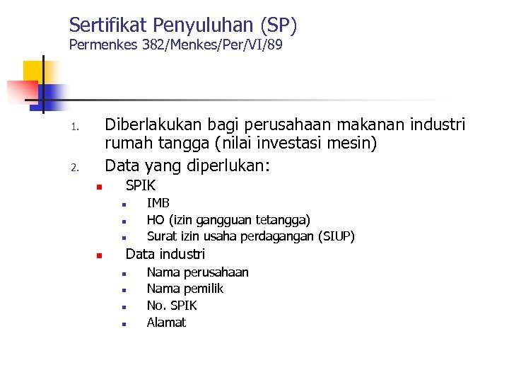 Sertifikat Penyuluhan (SP) Permenkes 382/Menkes/Per/VI/89 Diberlakukan bagi perusahaan makanan industri rumah tangga (nilai investasi