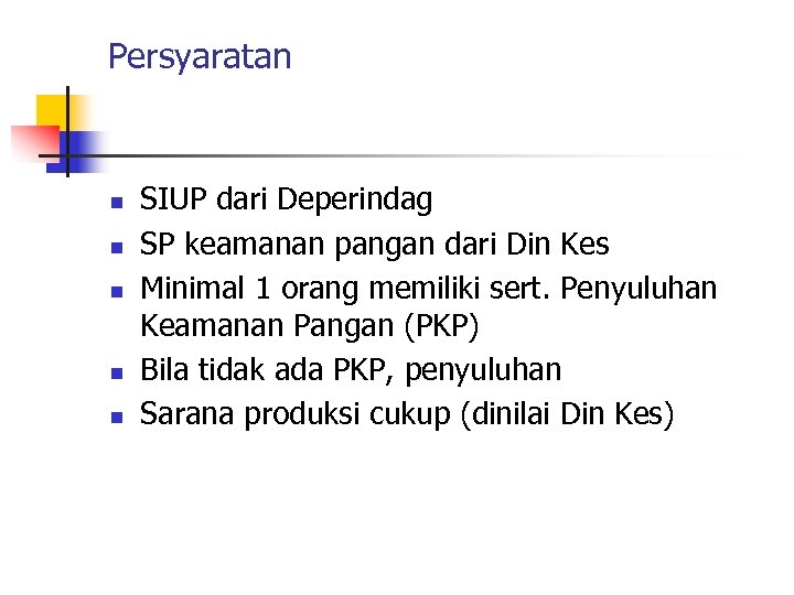 Persyaratan n n SIUP dari Deperindag SP keamanan pangan dari Din Kes Minimal 1