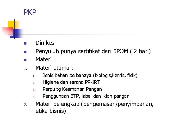 PKP Din kes Penyuluh punya sertifikat dari BPOM ( 2 hari) Materi utama :