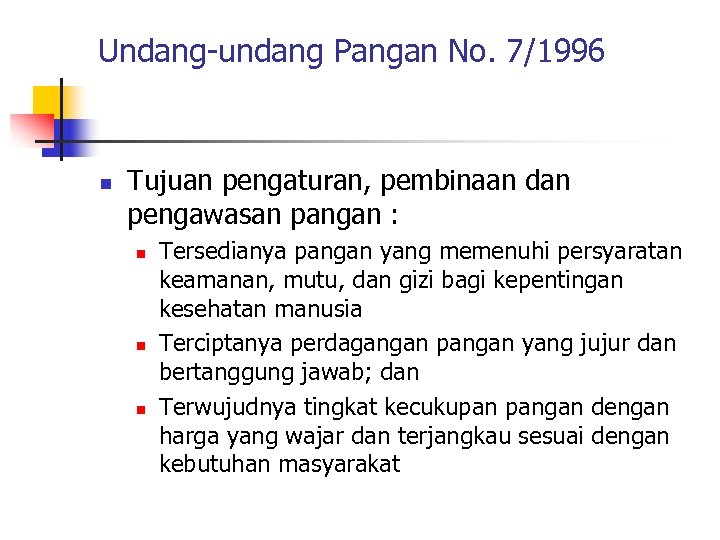 Undang-undang Pangan No. 7/1996 n Tujuan pengaturan, pembinaan dan pengawasan pangan : n n