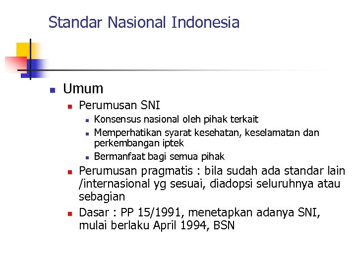 Standar Nasional Indonesia n Umum n Perumusan SNI n n n Konsensus nasional oleh