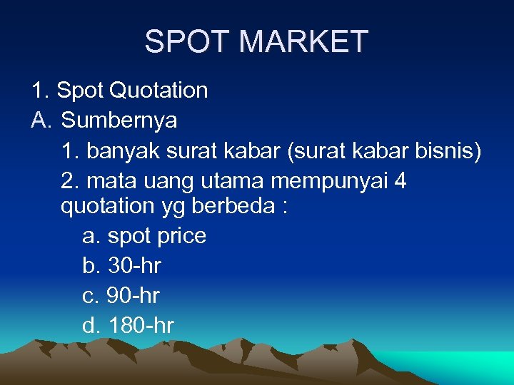 SPOT MARKET 1. Spot Quotation A. Sumbernya 1. banyak surat kabar (surat kabar bisnis)