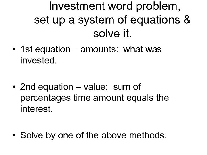  Investment word problem, set up a system of equations & solve it. •