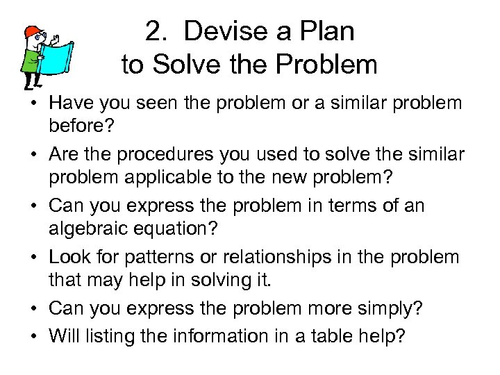 2. Devise a Plan to Solve the Problem • Have you seen the problem
