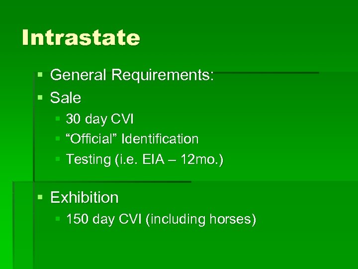 Intrastate § General Requirements: § Sale § 30 day CVI § “Official” Identification §