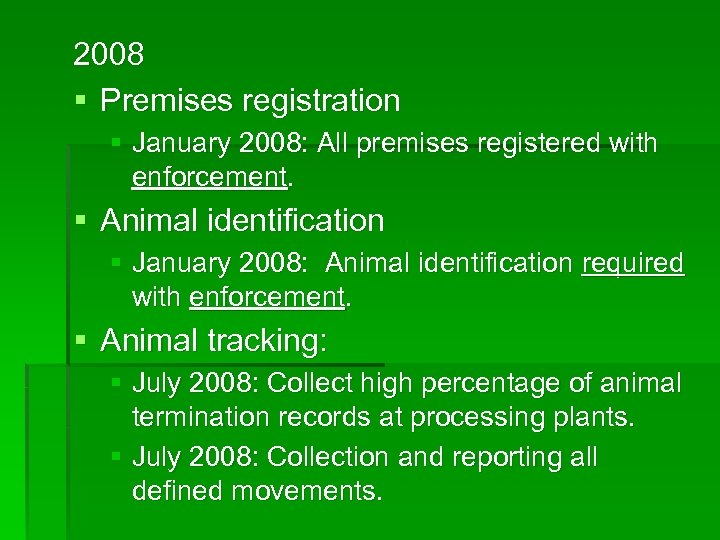 2008 § Premises registration § January 2008: All premises registered with enforcement. § Animal