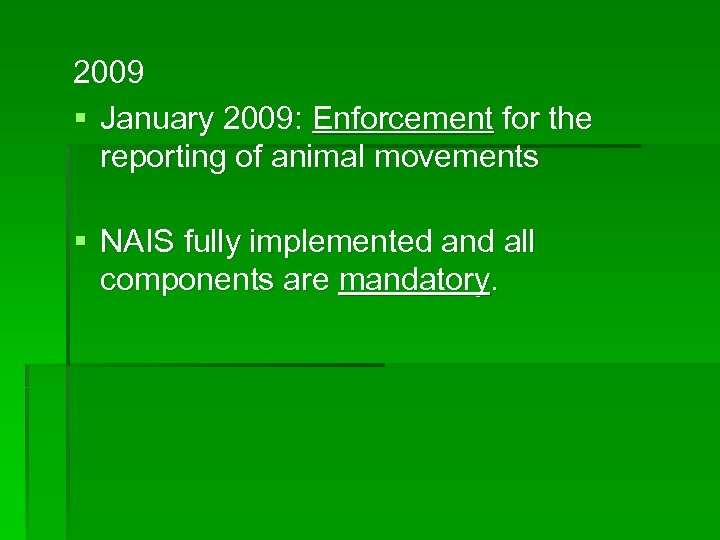 2009 § January 2009: Enforcement for the reporting of animal movements § NAIS fully