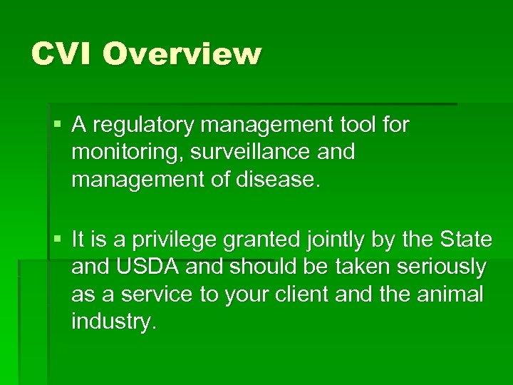 CVI Overview § A regulatory management tool for monitoring, surveillance and management of disease.