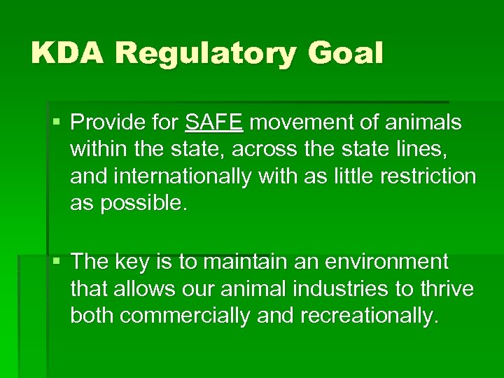 KDA Regulatory Goal § Provide for SAFE movement of animals within the state, across