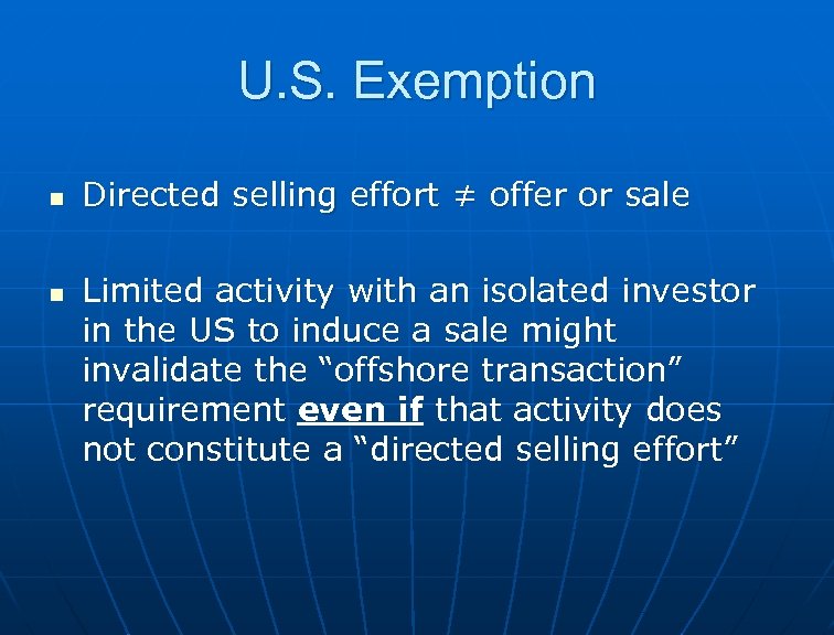 U. S. Exemption n n Directed selling effort ≠ offer or sale Limited activity