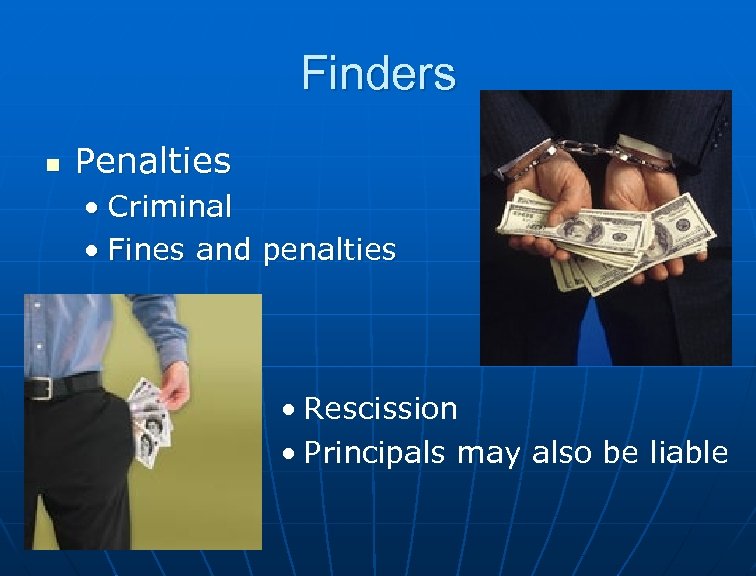 Finders n Penalties • Criminal • Fines and penalties • Rescission • Principals may