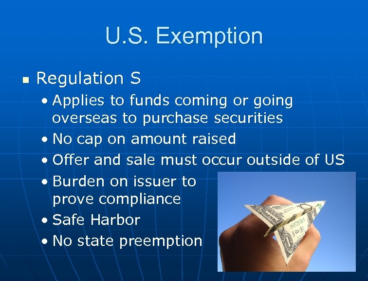 U. S. Exemption n Regulation S • Applies to funds coming or going overseas