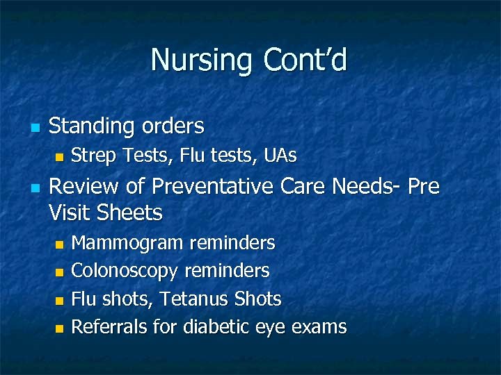 Nursing Cont’d n Standing orders n n Strep Tests, Flu tests, UAs Review of