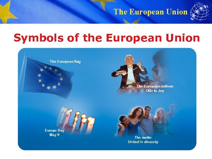 The European Union Symbols of the European Union The European flag The European anthem