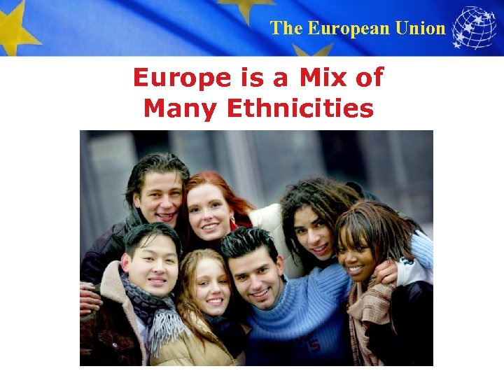 The European Union Europe is a Mix of Many Ethnicities 