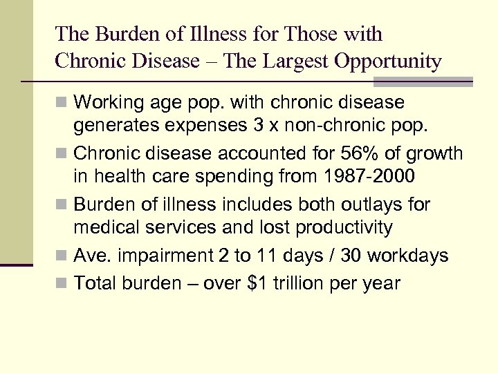 The Burden of Illness for Those with Chronic Disease – The Largest Opportunity n