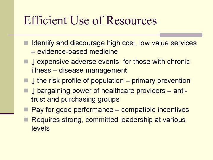 Efficient Use of Resources n Identify and discourage high cost, low value services n