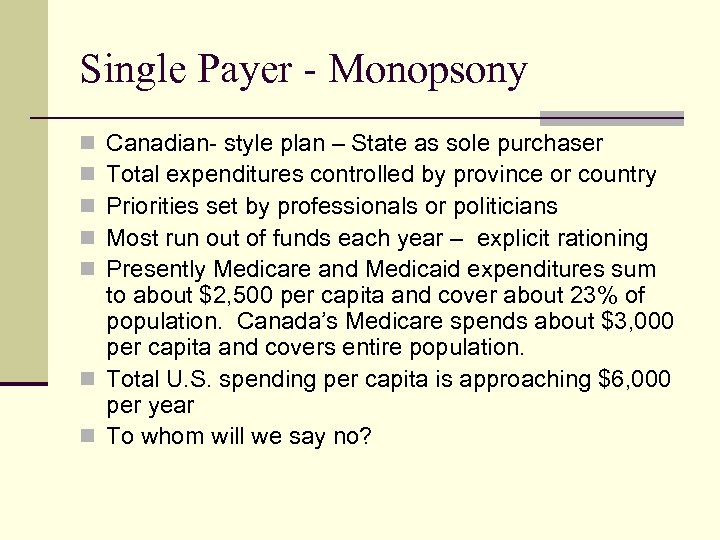 Single Payer - Monopsony Canadian- style plan – State as sole purchaser Total expenditures