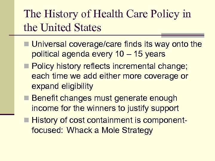 The History of Health Care Policy in the United States n Universal coverage/care finds