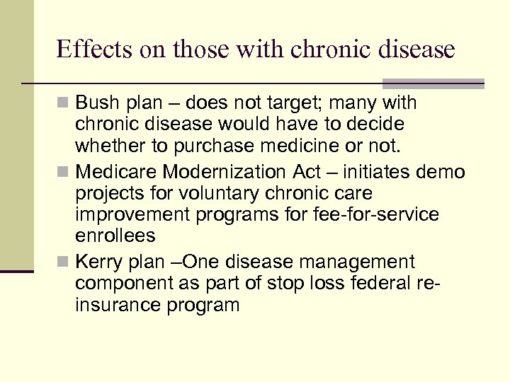 Effects on those with chronic disease n Bush plan – does not target; many