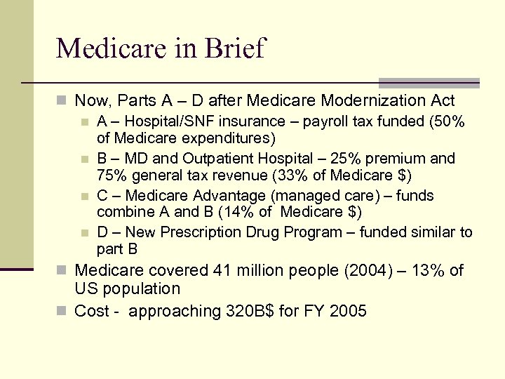 Medicare in Brief n Now, Parts A – D after Medicare Modernization Act n