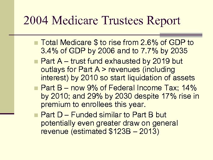 2004 Medicare Trustees Report Total Medicare $ to rise from 2. 6% of GDP