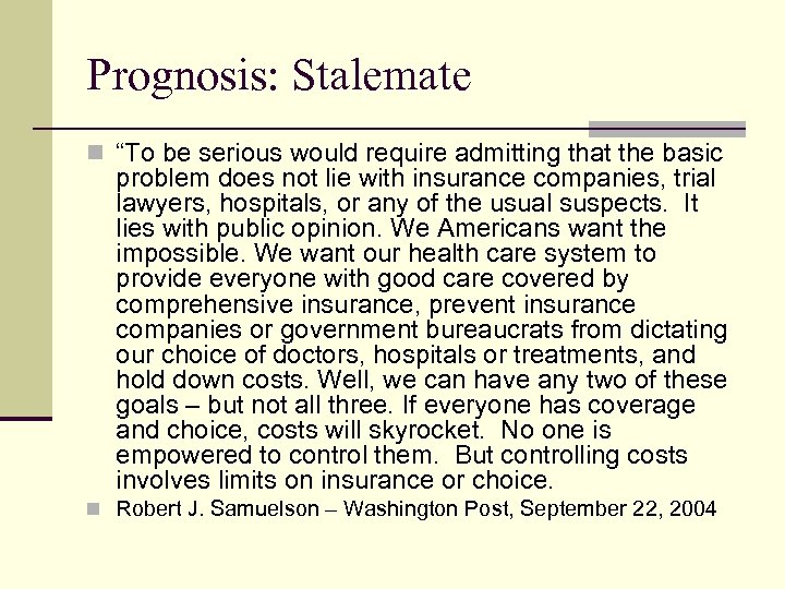 Prognosis: Stalemate n “To be serious would require admitting that the basic problem does