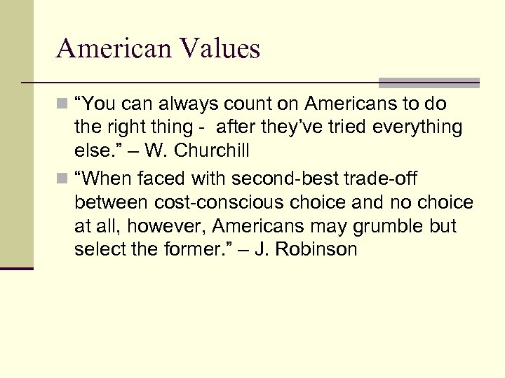 American Values n “You can always count on Americans to do the right thing